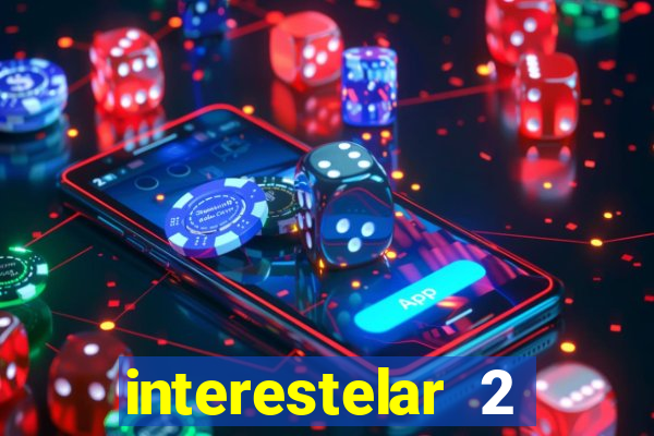 interestelar 2 trailer dublado